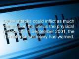 Cyber-attacks could inflict as much damage on the US as the physical attacks on 11 September 2001, the US defence secretary has warned.