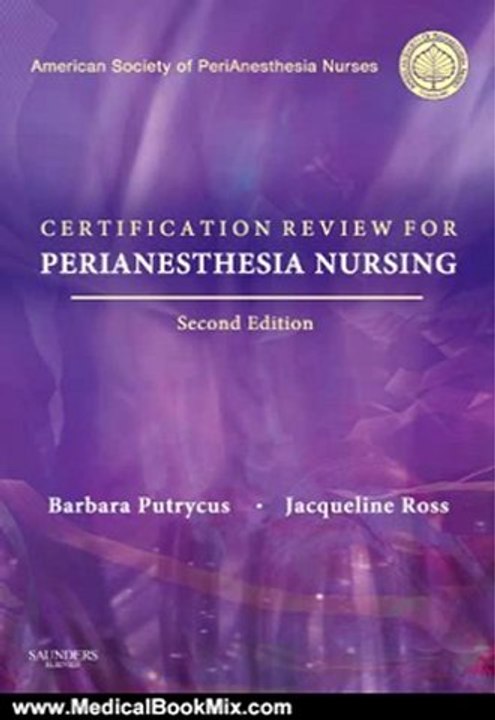 Medical Book Review: Certification for PeriAnesthesia Nursing by Barbara Putrycus, Jacqueline Ross