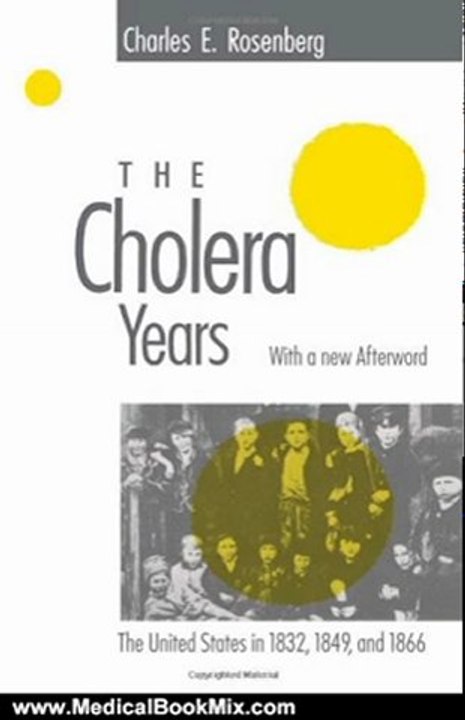 Medical Book Review: The Cholera Years: The United States in 1832, 1849, and 1866 by Charles E. Rosenberg