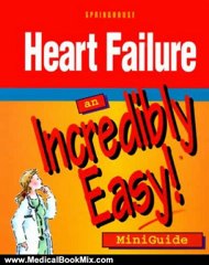 Medical Book Review: Heart Failure: An Incredibly Easy! Miniguide by Springhouse