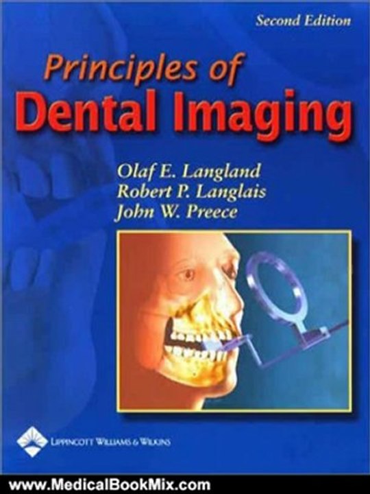 Medical Book Review: Principles of Dental Imaging (PRINCIPLES OF DENTAL IMAGING ( LANGLAND)) by Olaf E. Langland, Robert P. Langlais, John Preece