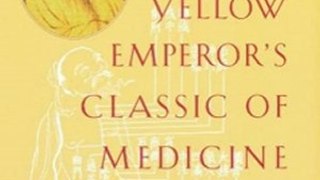 Medical Book Review: The Yellow Emperor's Classic of Medicine: A New Translation of the Neijing Suwen with Commentary by Maoshing Ni