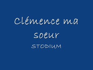 Clémence ma soeur STODIUM