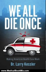 Medical Book Review: We All Die Once by Dr. Larry Kessler