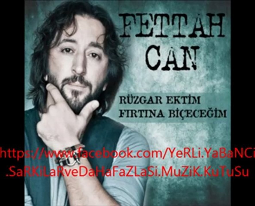 Fettah Can - Rüzgar Ektim Fırtına Biçeceğim 2012 - Müzik Kutusu