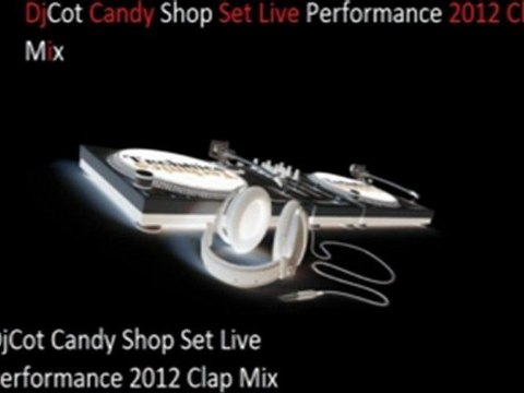 DjCot - Candy Shop Set Live Performance ( Clap Mix )