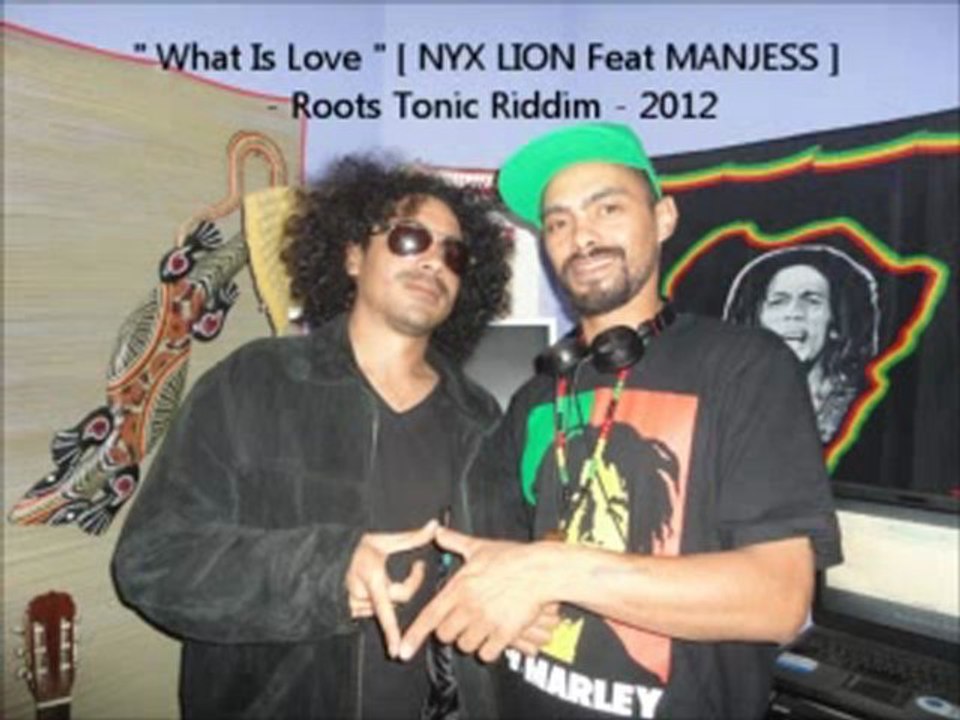 &' What Is Love &' [ NYX LION Feat MANJESS ] - Roots Tonic Riddim - 2012