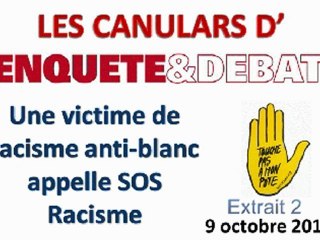 Canular d'Enquête & Débat sur Sos racisme et le racisme antiblanc (extrait)
