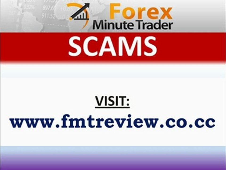 Forex Minute Trader SCAMS - Is it a SCAM???