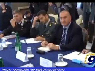 Foggia | Cancellieri:"Una sede dia sul Gargano"