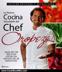 Cooking Book Review: La nueva cocina saludable del Chef Oropeza (Spanish Edition) by Alfredo Oropeza