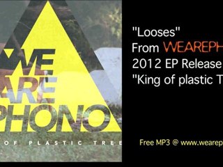 wearephono // Looses (King of plastic Tree)