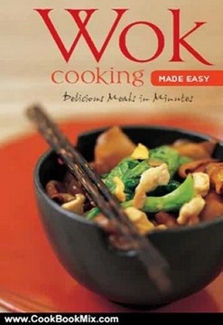 Cooking Book Review: Wok Cooking Made Easy: Delicious Meals in Minutes (Learn to Cook Series) by Nongkran Daks