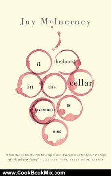Cooking Book Review: A Hedonist in the Cellar: Adventures in Wine by Jay McInerney