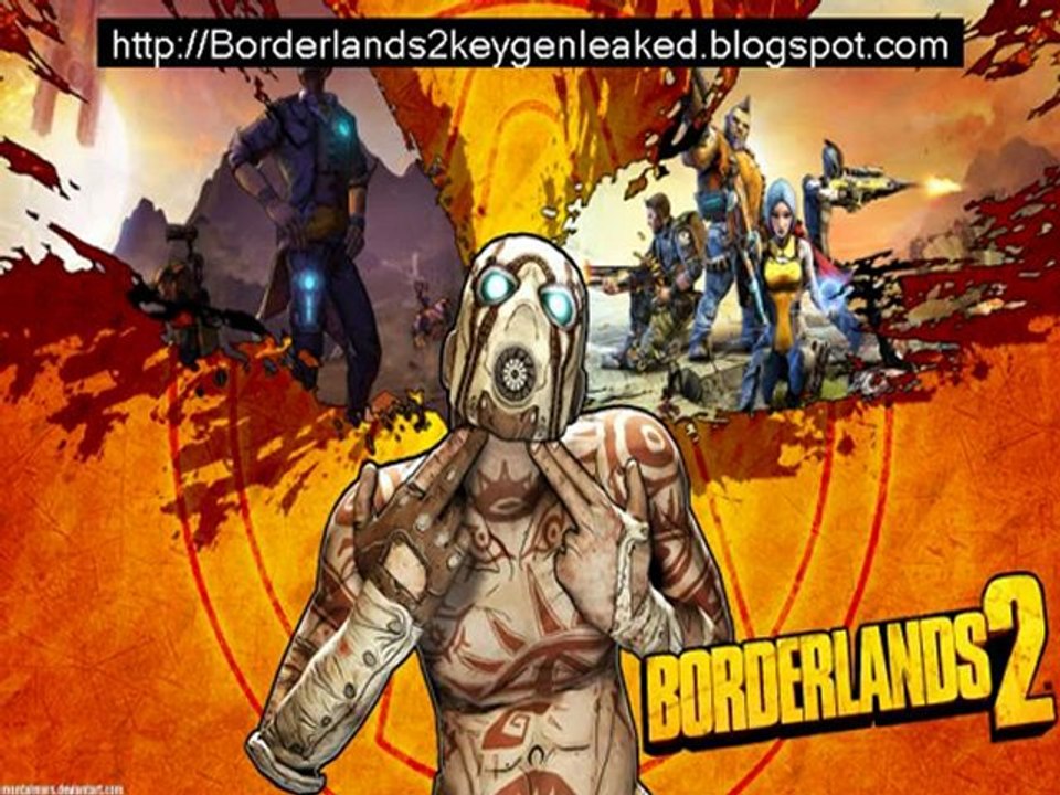 Borderlands 2 Keygen + Crack LEAKED **UPDATED** AUG 2013