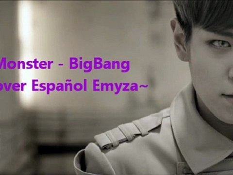 Monster - BigBang ~Cover Español Emyza~