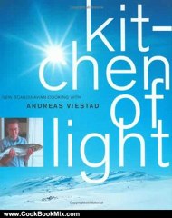 Cooking Book Review: Kitchen of Light: The New Scandinavian Cooking by Andreas Viestad, Mette Randem