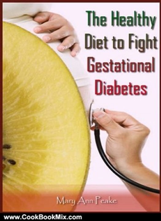 Cooking Book Review: The Healthy Diet to Fight Gestational Diabetes by Mary Ann Peake