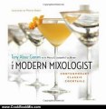 Cooking Book Review: The Modern Mixologist: Contemporary Classic Cocktails by Tony Abou-Ganim, Mario Batali, Mary Elizabeth Faulkner