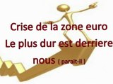 Crise de la zone Euro - Le plus dur est derrière nous ;-)