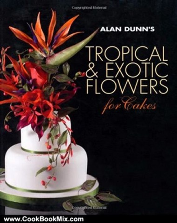 Cooking Book Review: Alan Dunn's Tropical & Exotic Flowers for Cakes by Alan Dunn