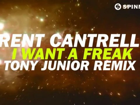 Trent Cantrelle - I Want A Freak (Tony Junior Remix) [Available October 29]