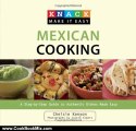 Cooking Book Review: Knack Mexican Cooking: A Step-by-Step Guide to Authentic Dishes Made Easy (Knack: Make It easy) by Chelsie Kenyon, Jackie Alpers