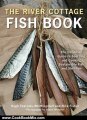 Cooking Book Review: The River Cottage Fish Book: The Definitive Guide to Sourcing and Cooking Sustainable Fish and Shellfish (River Cottage Cookbook) by Hugh Fearnley-Whittingstall, Nick Fisher