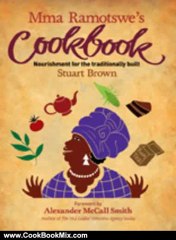 Cooking Book Review: Mma Ramotswe's Cookbook: Nourishment for the Traditionally Built by Stuart Brown