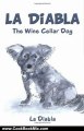 Cooking Book Review: La Diabla: The Wine Cellar Dog by La Diabla