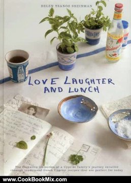 Cooking Book Review: Love, Laughter and Lunch: The Evocative Memories of a Cypriot Family's Journey by Helen Tsanos Sheinman