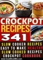 Cooking Book Review: 341 Crockpot Recipes: Slow Cooker Recipes. Easy To Make Healthy Slow Cooked Rec