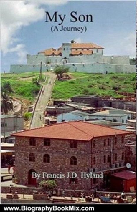 Biography Book Review: My Son (A Journey) by Francis J.D. Hyland