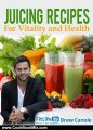 Cooking Book Review: Juicing Recipes From Fitlife.TV Star Drew Canole For Vitality and Health by Drew Canole