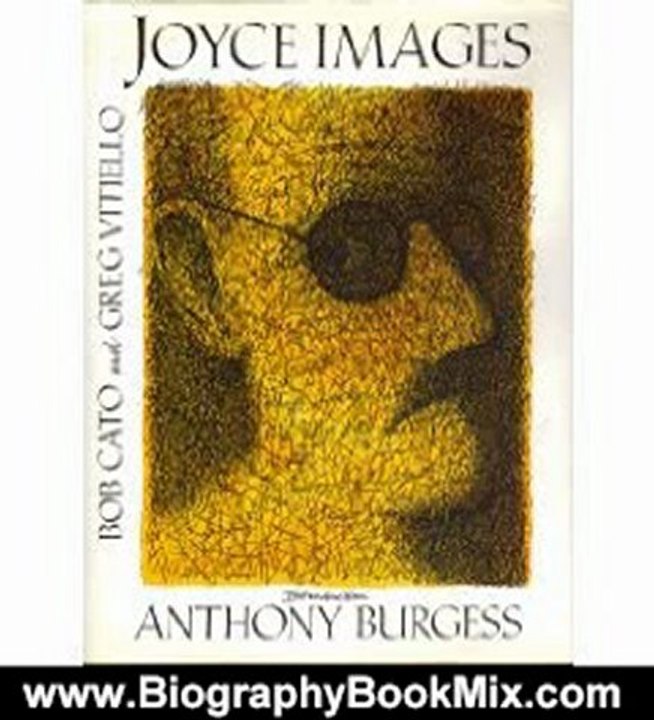 Biography Book Review: Joyce Images by Bob Cato, Greg Vitiello, Anthony Burgess