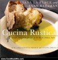 Cooking Book Review: Cucina Rustica: Simple, Irresistible Recipes in the Rustic Italian Style by Viana La Place, Evan Kleiman