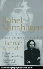 Biography Book Review: Rahel Varnhagen: The Life of a Jewess by Hannah Arendt, Liliane Weissberg, Richard Winston, Clare Winston