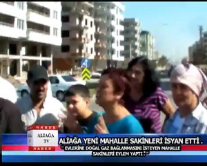 ALİAĞA YENİ MAHALLE  SAKİNLERİNİN DOĞAL GAZ İSYANI