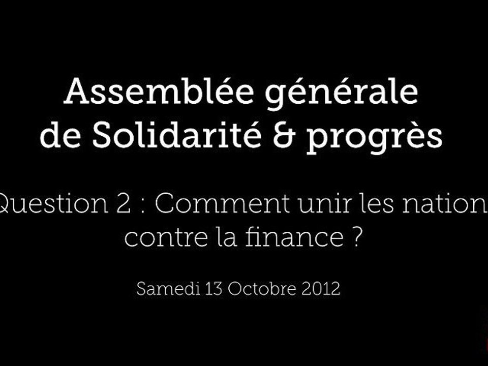 AG 2012 : Question à J.Cheminade sur la lutte contre la finance