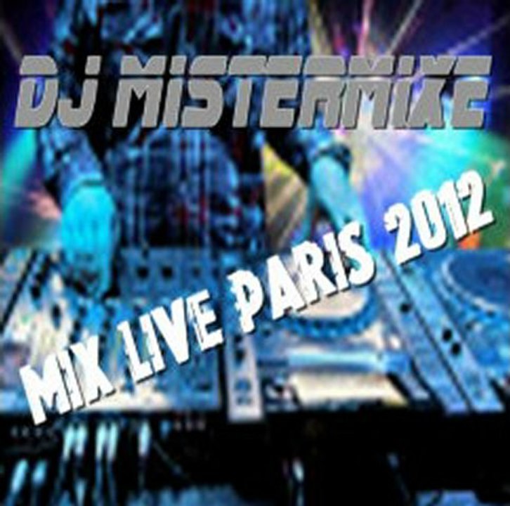 DJ Mistermixe Mix Live Paris 2012