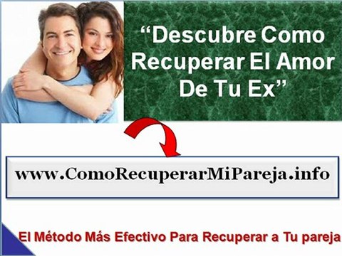 Por fin, Como recuperar a mi ex pareja | Como volver a enamorar a tu ex