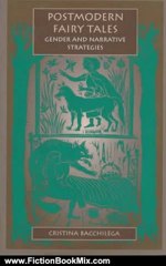 Fiction Book Review: Postmodern Fairy Tales: Gender and Narrative Strategies by Cristina Bacchilega