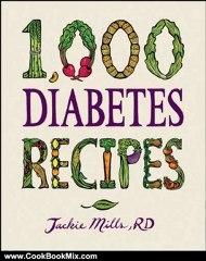 Cooking Book Review: 1,000 Diabetes Recipes (1,000 Recipes) by Jackie Mills R.D.