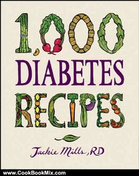 Cooking Book Review: 1,000 Diabetes Recipes (1,000 Recipes) by Jackie Mills R.D.