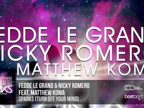 Fedde Le Grand & Nicky Romero feat. Matthew Koma - Sparks (Turn Off Your Mind)