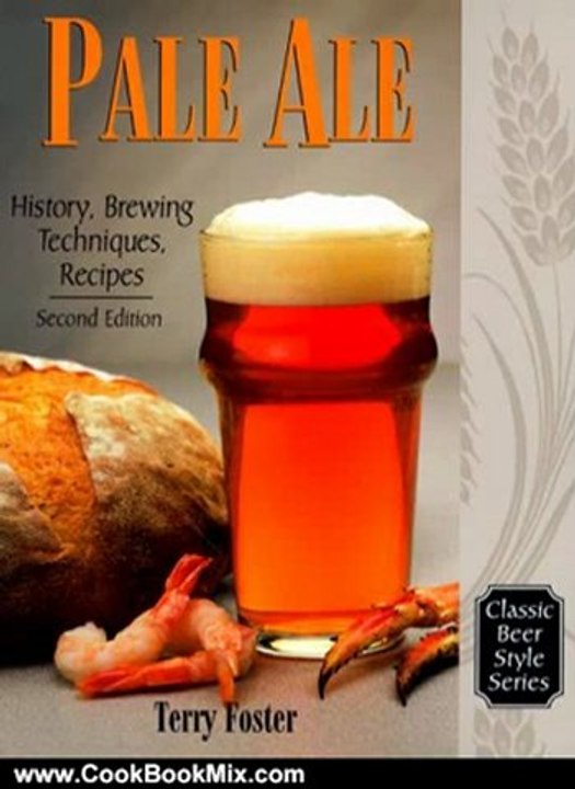 Cooking Book Review: Pale Ale, Revised: History, Brewing, Techniques, Recipes (Classic Beer Style) by Terry Foster