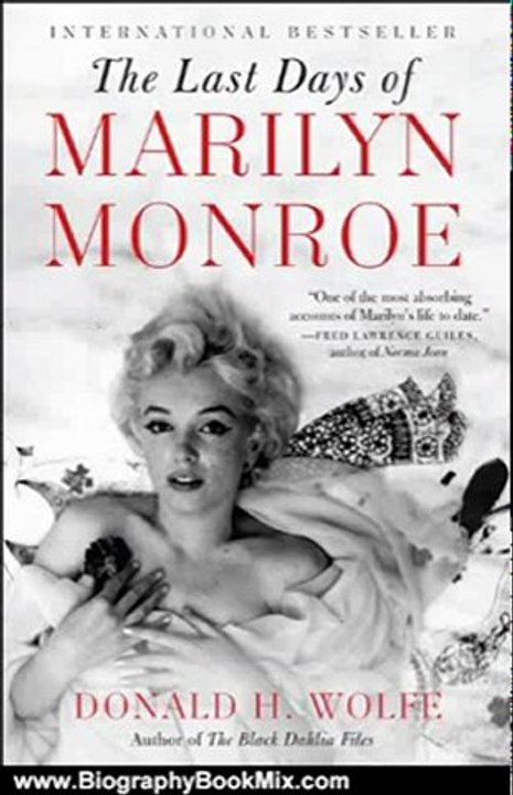 Biography Book Review: The Last Days of Marilyn Monroe by Donald H. Wolfe