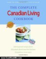 Cooking Book Review: The Complete Canadian Living Cookbook: 350 Inspired Recipes from Elizabeth Baird and the Kitchen Canadians Trust Most by Elizabeth Baird