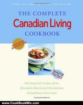 Cooking Book Review: The Complete Canadian Living Cookbook: 350 Inspired Recipes from Elizabeth Baird and the Kitchen Canadians Trust Most by Elizabeth Baird