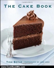 Cooking Book Review: The Cake Book by Tish Boyle, John Uher